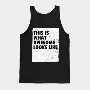 This is what awesome looks like Tank Top